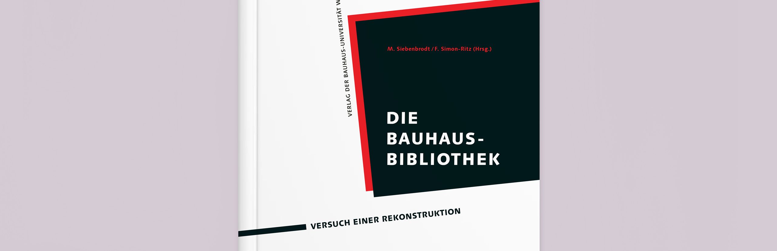 Cover des Buchs »Die Bauhaus-Bibliothek«. Herausgeber, Michael Siebenbrodt und Frank Simon-Ritz. Verlag der Bauhaus-Universität Weimar. Erscheinungstermin 7. September 2009